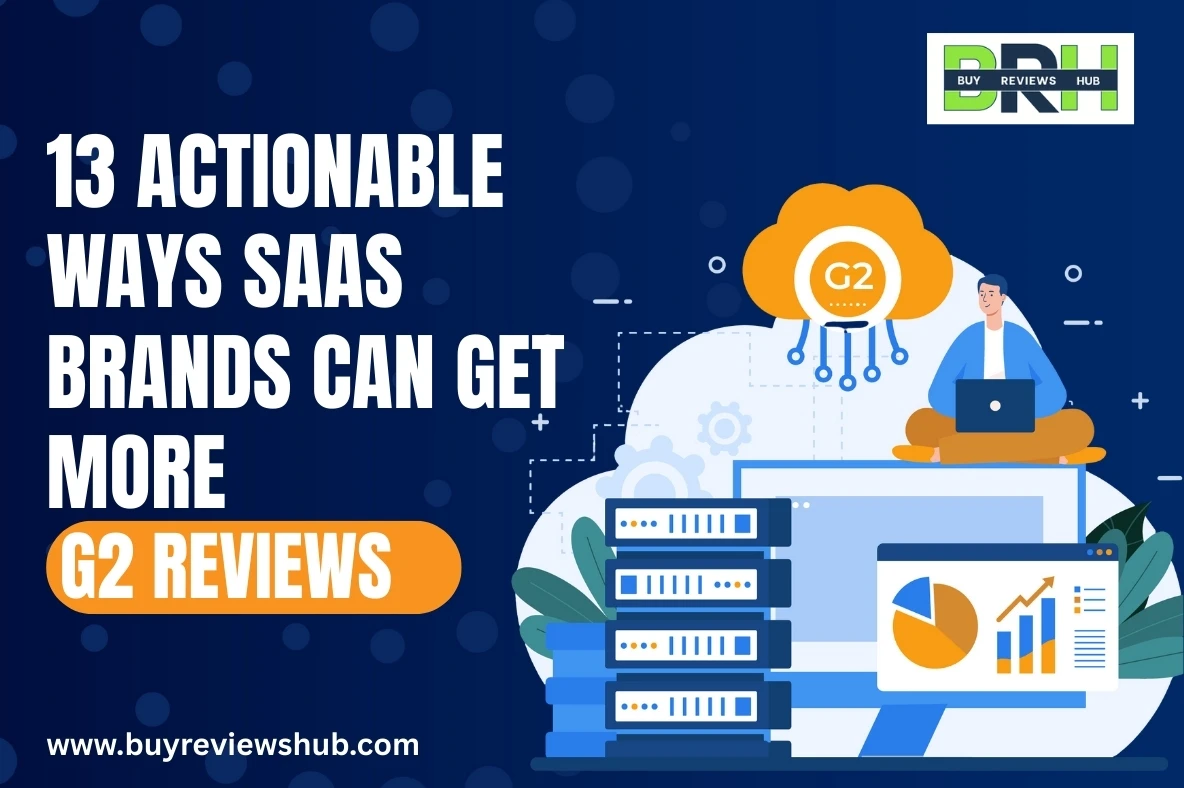 13 actionable ways SAAS brands can get more G2 reviews